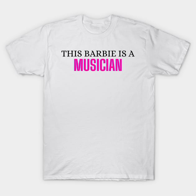 This Barbie is a Musician T-Shirt by zachlart